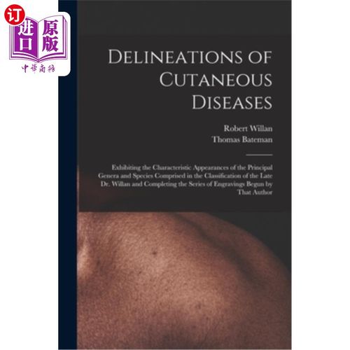 海外直订医药图书Delineations of Cutaneous Diseases: Exhibiting the Characteristic Appearances of 皮肤疾病的描述:在t