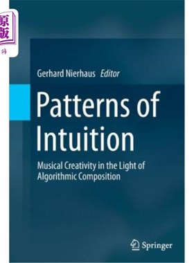 海外直订Patterns of Intuition: Musical Creativity in the Light of Algorithmic Compositio 直觉模式：基于算法组合的音