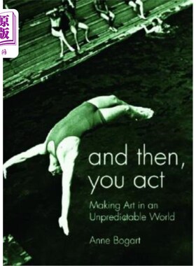 海外直订And Then, You Act: Making Art in an Unpredictable World 然后，你表演：在一个不可预知的世界里创造艺术