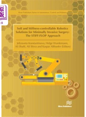 海外直订Soft and Stiffness-Controllable Robotics Solutions for Minimally Invasive Surger 用于微创手术的柔性和刚度可