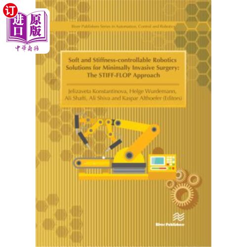 海外直订Soft and Stiffness-Controllable Robotics Solutions for Minimally Invasive Surger 用于微创手术的柔性和刚度可