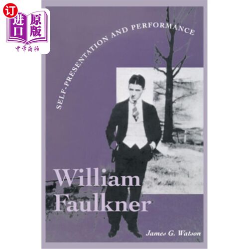 海外直订William Faulkner: Self-Presentation and Performance 福克纳：自我呈现与表演