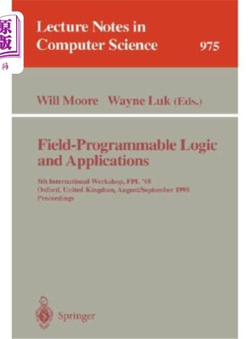 海外直订Field-Programmable Logic and Applications: 5th International Workshop, Fpl '95,  现场可编程逻辑与应用:第五届国