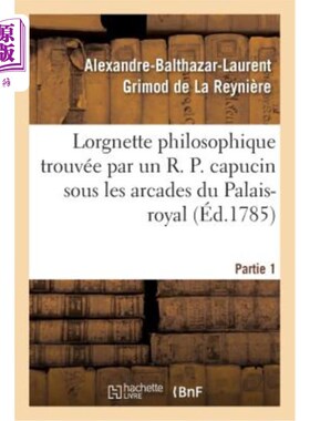 海外直订法语 Lorgnette Philosophique Trouvée Par Un R. P. Capucin Sous Les Arcades Du Palais- 在皇宫拱廊下发现的哲