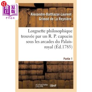 海外直订法语 Lorgnette Philosophique Trouvée Par Un R. P. Capucin Sous Les Arcades Du Palais- 在皇宫拱廊下发现的哲