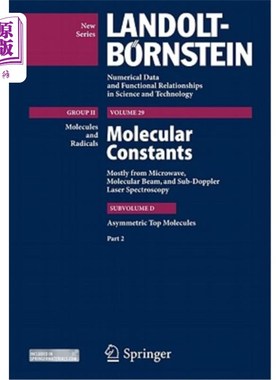 海外直订Molecular Constants: Subvolume D: Asymmetric Top Molecules Part 2 分子常数:亚体积D:不对称顶部分子第二部分