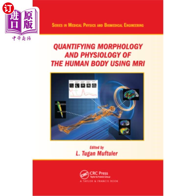 海外直订医药图书Quantifying Morphology and Physiology of the Human Body Using MRI 利用MRI量化人体的形态学和生理学