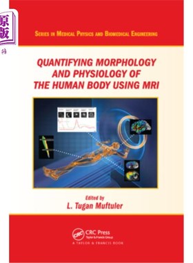 海外直订医药图书Quantifying Morphology and Physiology of the Human Body Using MRI 利用MRI量化人体的形态学和生理学