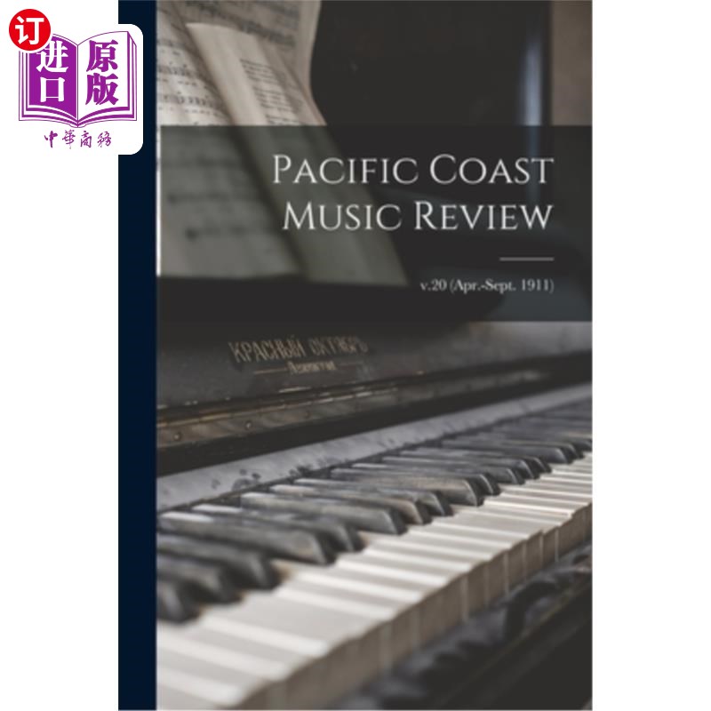 海外直订Pacific Coast Music Review; v.20 (Apr.-Sept. 1911) 太平洋海岸音乐评论;v.20(Apr.-Sept。1911)