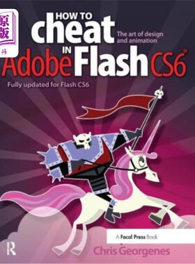 海外直订How to Cheat in Adobe Flash Cs6: The Art of Design and Animation 如何在adobeflashcs6作弊:设计和动画的艺术