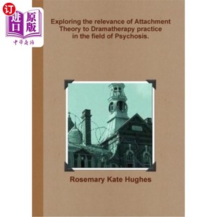 practice Theory the 海外直订Exploring 探索依恋理论与精神病领域戏 Attachment fie Dramatherapy relevance