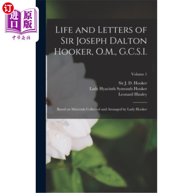 海外直订Life and Letters of Sir Joseph Dalton Hooker, O.M., G.C.S.I.: Based on Materials 约瑟夫·道尔顿·胡克爵士的生