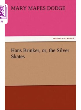 海外直订Hans Brinker, Or, the Silver Skates 汉斯·布林克，或者是银溜冰鞋