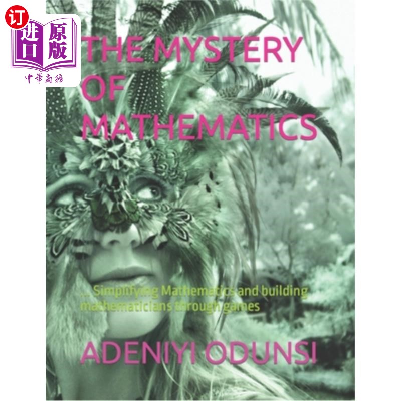 海外直订The Mystery of Mathematics: ... Simplifying Mathematics and building mathematici 数学的奥秘:……简化数学，