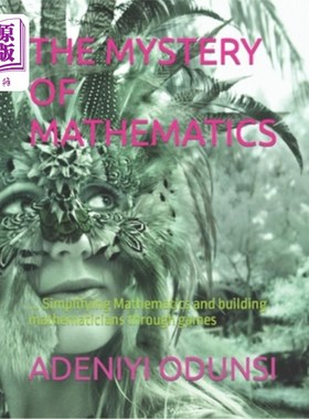 海外直订The Mystery of Mathematics: ... Simplifying Mathematics and building mathematici 数学的奥秘:……简化数学，