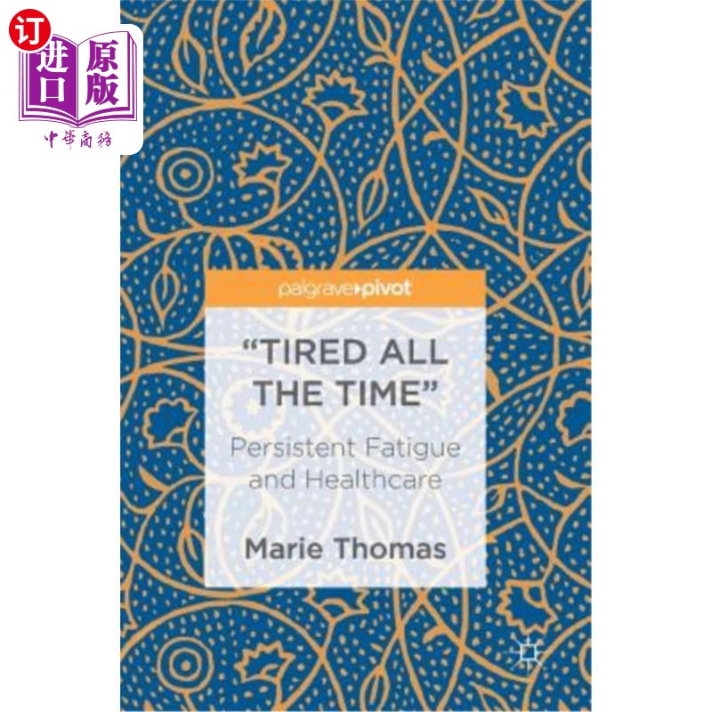 海外直订"Tired All the Time": Persistent Fatigue and Healthcare “一直都很累”:持续的疲劳和保健
