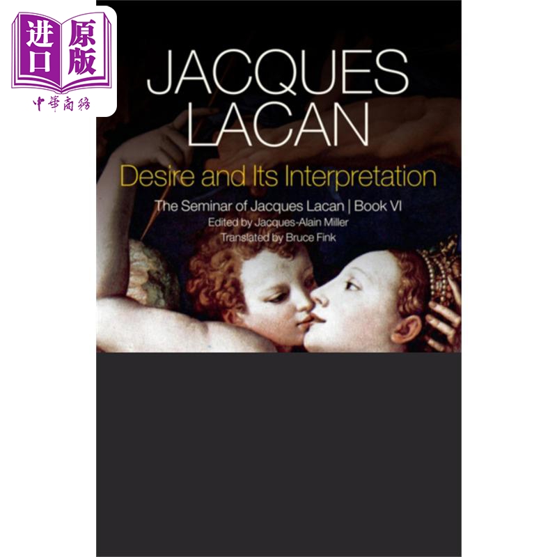 现货 欲念及其解释 雅克 拉康的研讨 卷六 英文原版 Desire And Its Interpretation Book 6 Jacques Lacan 【中商原版】