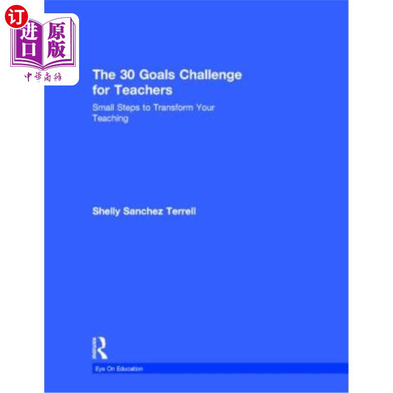 海外直订The 30 Goals Challenge for Teachers: Small Steps to Transform Your Teaching 教师的30个目标挑战：转变教学的