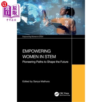 海外直订Empowering Women in Stem: Pioneering Paths to Shape the Future 在STEM中赋予女性权力：开创塑造未来的道路