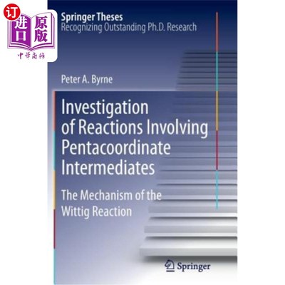 海外直订Investigation of Reactions Involving Pentacoordinate Intermediates: The Mechanis 五配位中间体反应的研究:Wit