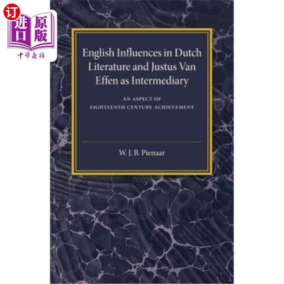 海外直订English Influences in Dutch Literature and Justus Van Effen as Intermediary: An  英语对荷兰文学的影响及贾斯