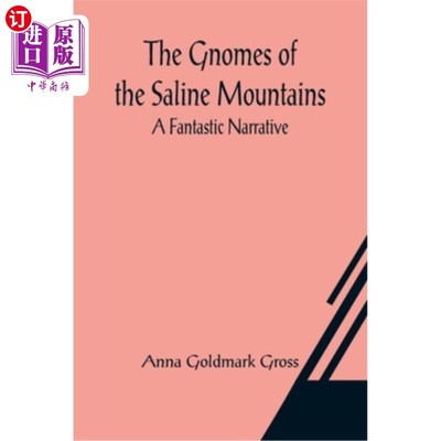 海外直订The Gnomes of the Saline Mountains: A Fantastic Narrative 《盐山地精:奇妙的故事》