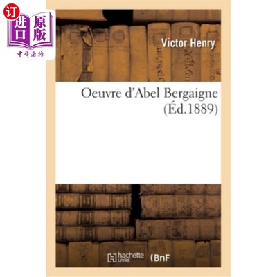 海外直订法语 Oeuvre d'Abel Bergaigne: Le?on d'Ouverture Du Cours de Grammaire Comparée à La F abel Be