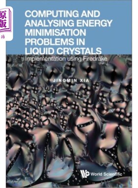 海外直订Computing and Analysing Energy Minimisation Problems in Liquid Crystals: Impleme 计算和分析液晶中的能量最小