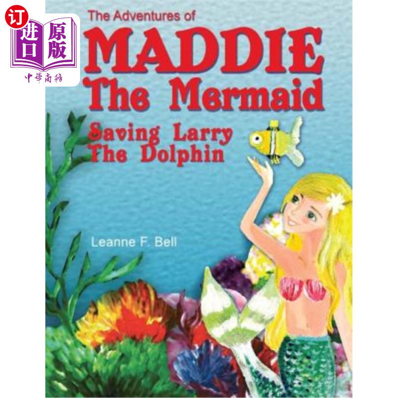 海外直订The Adventures of Maddie the Mermaid: Saving Larry the Dolphin 美人鱼玛蒂历险记:拯救海豚拉里