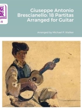 海外直订Giuseppe Antonio Brescianello: 18 Partitas Arranged for Guitar Giuseppe Antonio Brescianell