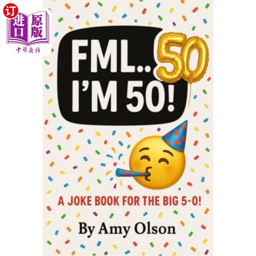 海外直订FML... I'm 50!: 101 Brutally Honest Birthday Jokes for the Big 5-0! 完了……我50 !为50岁生日准备的101个残酷