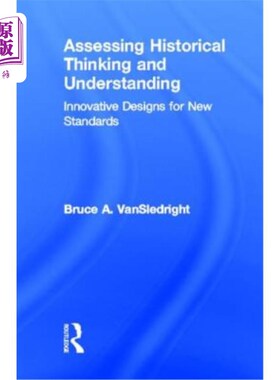 海外直订Assessing Historical Thinking and Understanding: Innovative Designs for New Stan 评估历史思维和理解：新标准