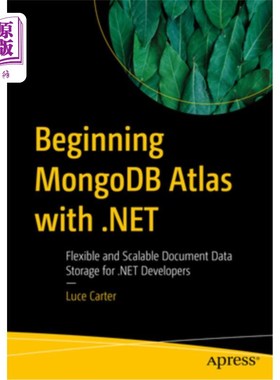 海外直订Beginning MongoDB Atlas with .Net: Flexible and Scalable Document Data Storage f 开始使用 Mongo