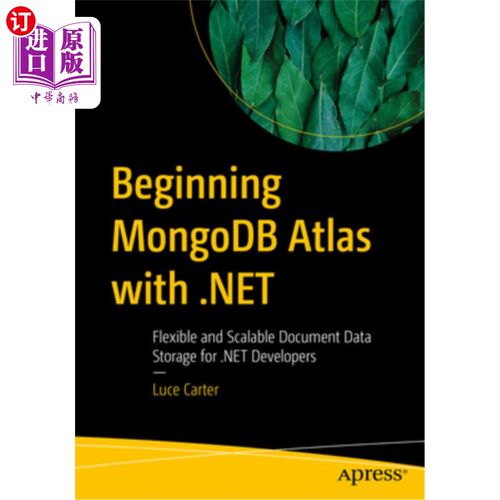 海外直订Beginning MongoDB Atlas with .Net: Flexible and Scalable Document Data Storage f 开始使用 Mongo