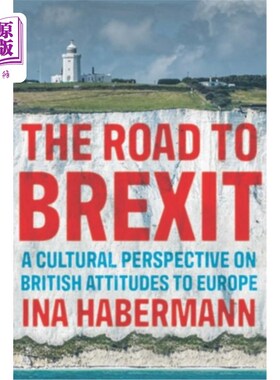 海外直订The Road to Brexit: A Cultural Perspective on British Attitudes to Europe 英国脱欧之路：英国对欧洲态度的文