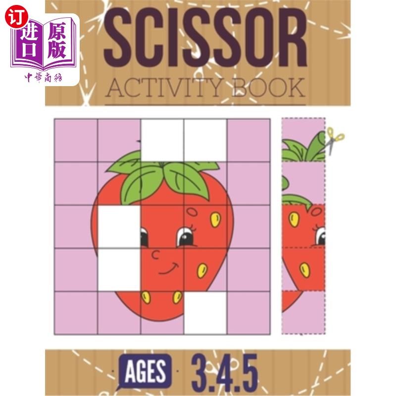 海外直订Scissor Activity Book: Cutting practice worksheets for pre k, ages 3.4.5, cut an 剪刀式活动手册：为3.4.5岁