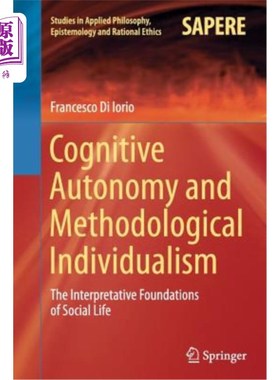 海外直订Cognitive Autonomy and Methodological Individualism: The Interpretative Foundati 认知自主与方法论个人主义：