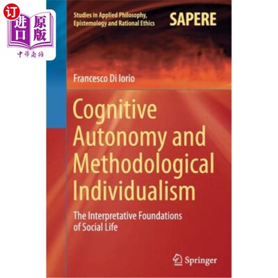 海外直订Cognitive Autonomy and Methodological Individualism: The Interpretative Foundati 认知自主与方法论个人主义：