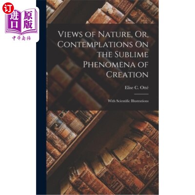 海外直订Views of Nature, Or, Contemplations On the Sublime Phenomena of Creation: With S 自然的观点，或对崇高的创造