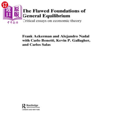 海外直订The Flawed Foundations of General Equilibrium Theory: Critical Essays on Economi 一般均衡理论的缺陷基础:经