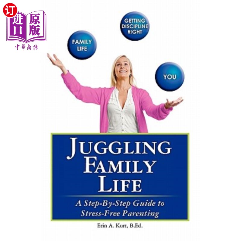 海外直订Juggling Family Life: A Step-By-Step Guide to Stress-Free Parenting 平衡家庭生活:无压力育儿的一步一步指南