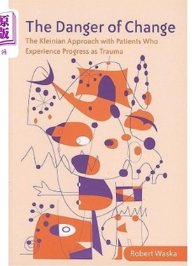 海外直订医药图书The Danger of Change: The Kleinian Approach with Patients Who Experience Progres 改变的危险: