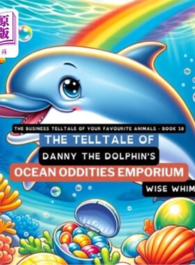 海外直订The Telltale of Danny the Dolphin's Ocean Oddities Emporium 海豚丹尼海洋奇物商场的故事