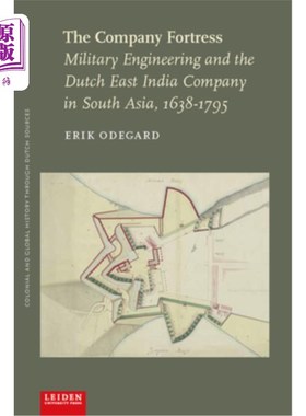 海外直订The Company Fortress: Military Engineering and the Dutch East India Company in S 公司堡垒:军事工程和荷兰东