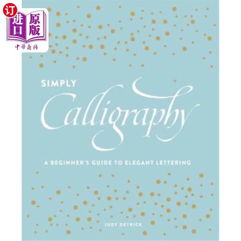海外直订Simply Calligraphy: A Beginner's Guide to Elegant Lettering 简单书法:优雅字体入门指南