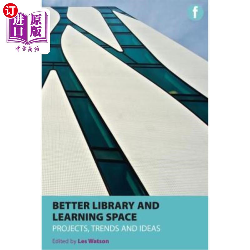 海外直订Better Library and Learning Space: Projects, Trends, Ideas 更好的图书馆和学习空间:项目，趋势，想法