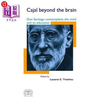 海外直订Cajal Beyond the Brain: Don Santiago Contemplates the Mind and Its Education 大脑之外的卡哈尔：唐·圣地亚哥