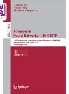 海外直订Advances in Neural Networks - Isnn 2019: 16th International Symposium on Neural  神经的进展——Isnn 2