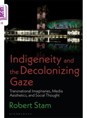 海外直订Indigeneity and the Decolonizing Gaze 土著和非殖民化的目光