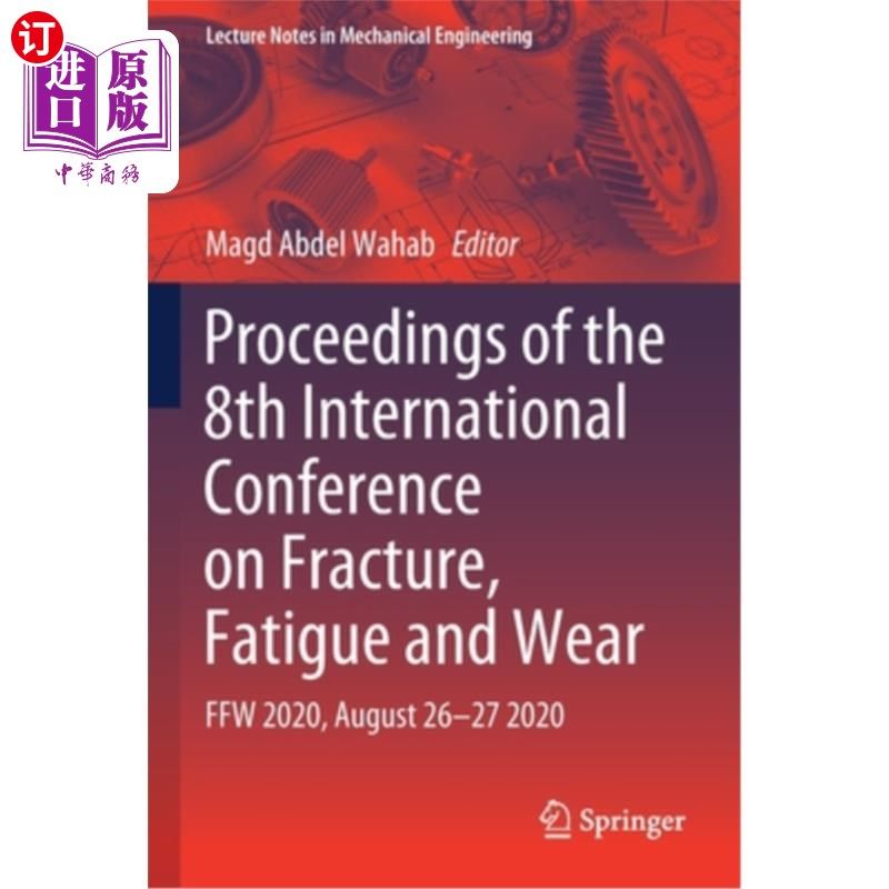 海外直订Proceedings of the 8th International Conference on Fracture, Fatigue and Wear: F 第八届国际断裂、疲劳和磨损会议